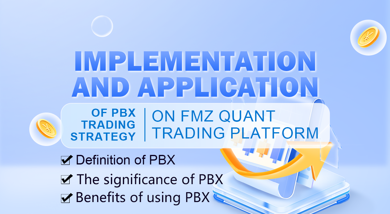 Implementation and application of PBX trading strategy on FMZ Quant Trading platform